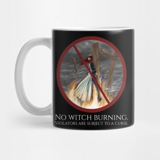 No Witch Burning - Violators Are Subject To A Curse Mug